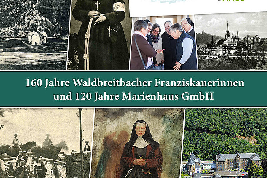 Collage mit historischen und aktuellen Bildern der Waldbreitbacher Franziskanerinnen und Marienhaus GmbH, Text '160 Jahre Waldbreitbacher Franziskanerinnen und 120 Jahre Marienhaus GmbH'